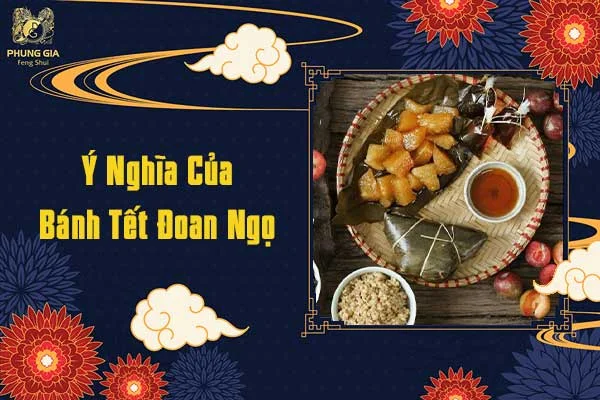 Ý Nghĩa Của Bánh Tết Đoan Ngọ