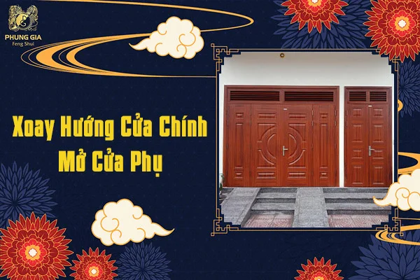 Xoay Hướng Cửa Chính Mở Cửa Phụ