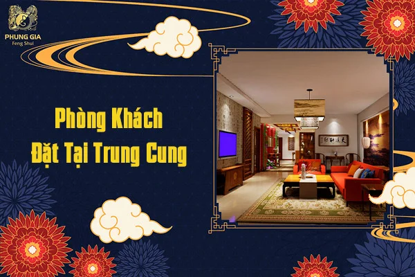 Phòng Khách Đặt Tại Trung Cung