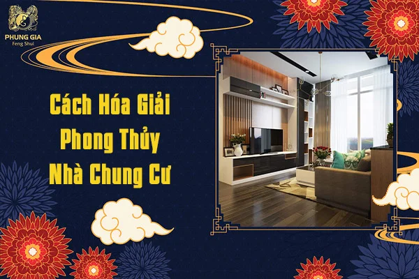 Cách Hóa Giải Phong Thủy Nhà Chung Cư