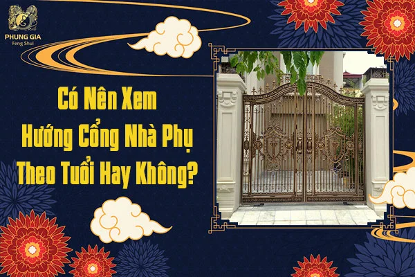 Có Nên Xem Hướng Cổng Nhà Phụ Theo Tuổi Không