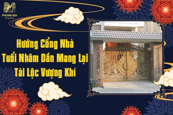 Hướng Cổng Nhà Tuổi Nhâm Dần Mang Lại Tài Lộc