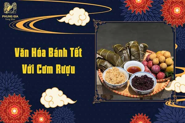 Văn Hóa Ăn Bánh Tét Với Cơm Rượu