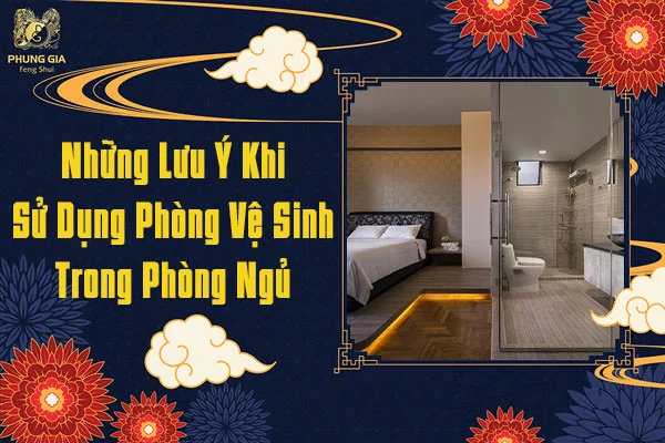 Những Lưu Ý Khi Sử Dụng Phòng Vệ Sinh Trong Phòng Ngủ