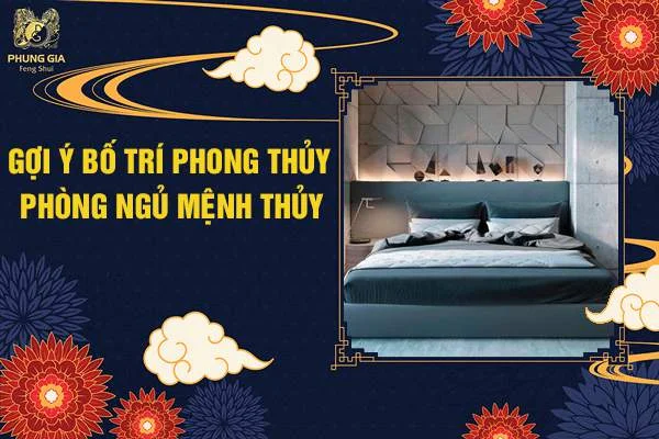 Gợi Ý Bố Trí Phòng Ngủ Mệnh Thủy