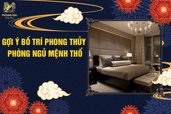 Gợi Ý Bố Trí Phong Thủy Phòng Ngủ Mệnh Thổ