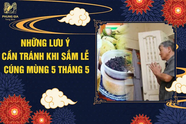 Những Lưu Ý Cần Tránh Khi Sắm Lễ Cúng Mùng 5 Tháng 5