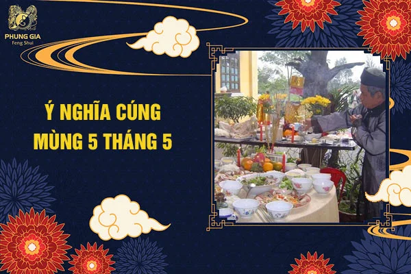 Ý Nghĩa Của Cúng Lễ Mùng 5-5