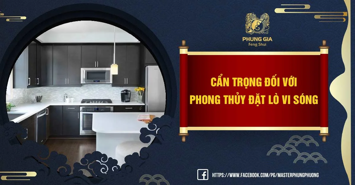 Bỏ Túi Ngay Phong Thủy Đặt Lò Vi Sóng Chính Xác Nhất