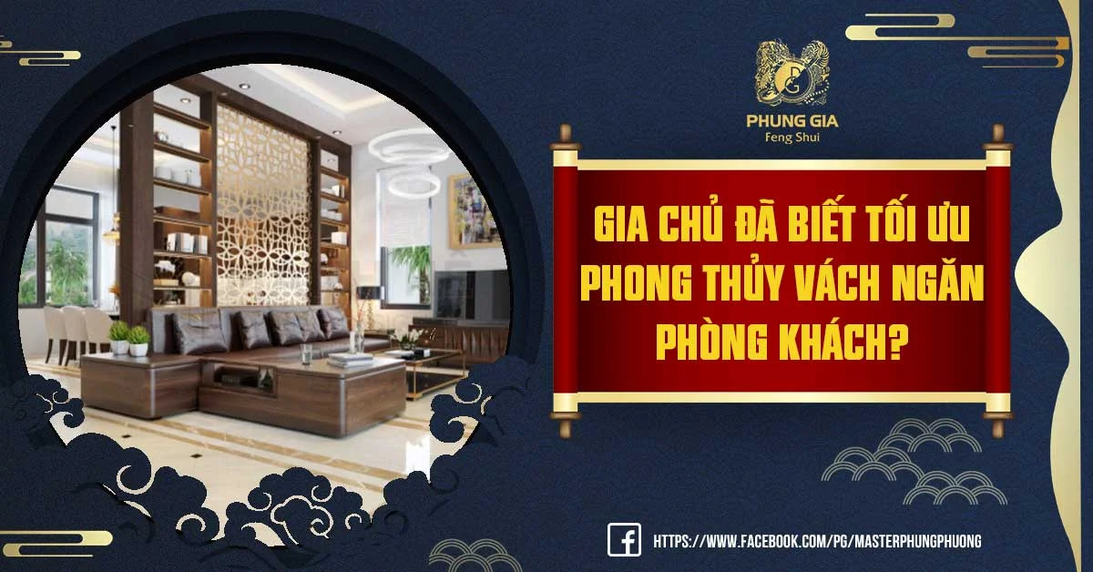 Những Điều Nên Biết Về Phong Thủy Vách Ngăn Phòng Khách