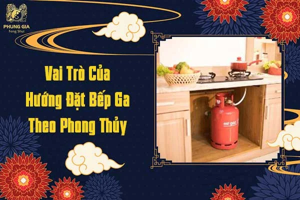 Vai Trò Của Hướng Đặt Bếp Ga Theo Phong Thủy