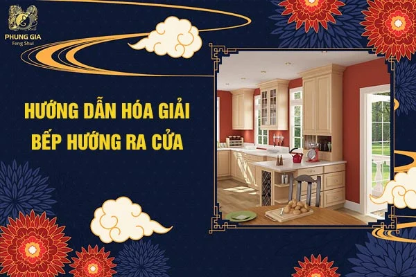 Hướng Dẫn Hóa Giải Bếp Hướng Ra Cửa