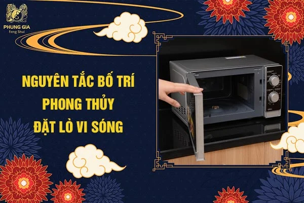 Nguyên Tắc Bố Trí Phong Thủy Đặt Lò Vi Sóng