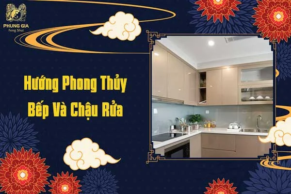 Hướng Phong Thủy Bếp Và Chậu Rửa