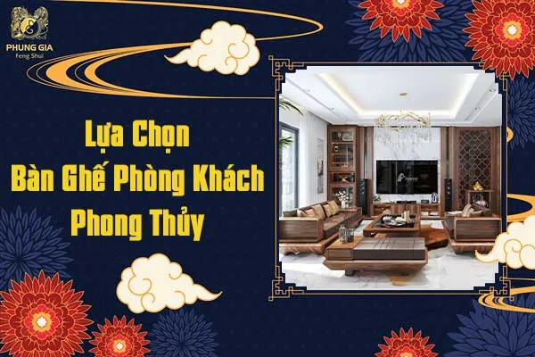 Lựa Chọn Bàn Ghế Phòng Khách Phong Thủy