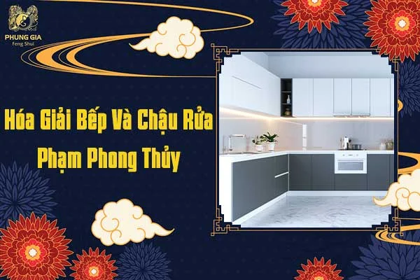 Hóa Giải Bếp Và Chậu Rửa Phạm Phong Thủy