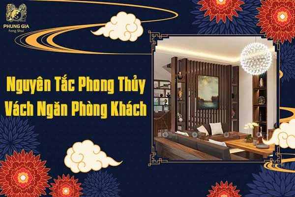 Nguyên Tắc Phong Thủy Vách Ngăn Phòng Khách