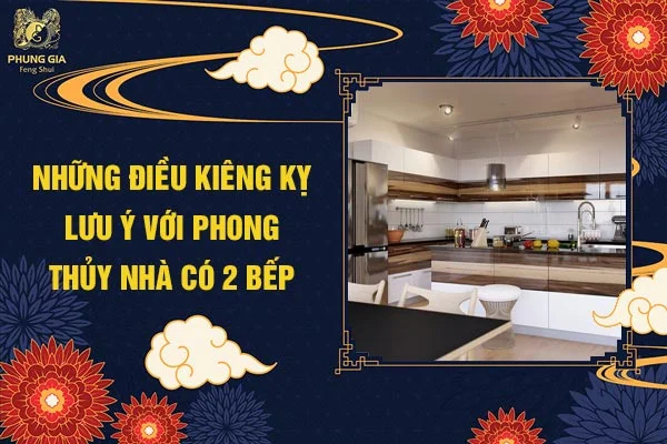 Những Điều Kiêng Kỵ Lưu Ý Với Phong Thủy Nhà Có 2 Bếp