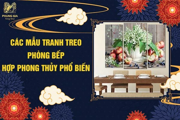 Các Mẫu Tranh Treo Phòng Bếp Hợp Phong Thủy Phổ Biến