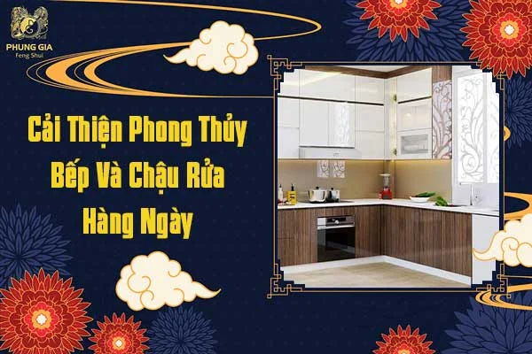 Cải Thiện Phong Thủy Bếp Và Chậu Rửa