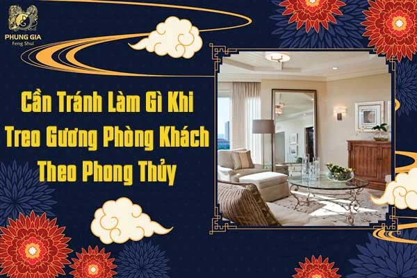 Cần Tránh Làm Gì Khi Treo Gương Phòng Khách Theo Phong Thủy