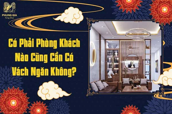 Có Phải Phòng Khách Nào Cũng Cần Có Vách Ngăn Không