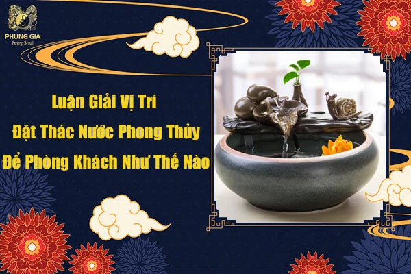 Luận Giải Vị Trí Đặt Thác Nước Phong Thủy Để Phòng Khách