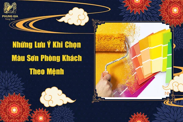 Những Lưu Ý Khi Chọn Màu Sơn Phòng Khách Theo Mệnh