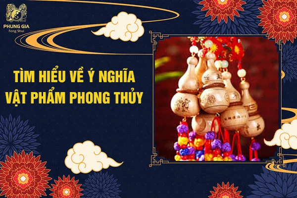 Ý Nghĩa Về Vật Phẩm Phong Thủy