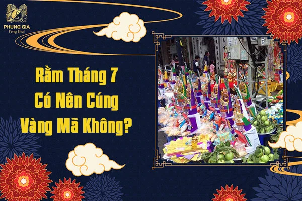 Rằm Tháng 7 Có Nên Cúng Vàng Mã Không