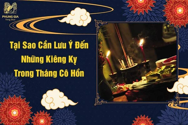 Tại Sao Cần Lưu Ý Đến Những Kiêng Kỵ Trong Tháng Cô Hồn