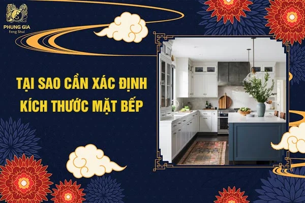 Tại Sao Cần Xác Định Kích Thước Mặt Bếp