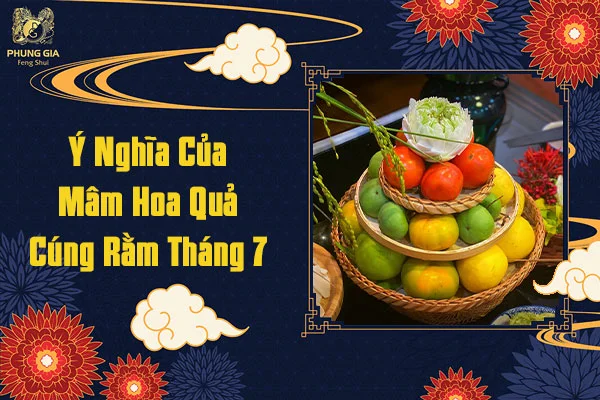 Ý Nghĩa Của Mâm Hoa Quả Cúng Rằm Tháng 7