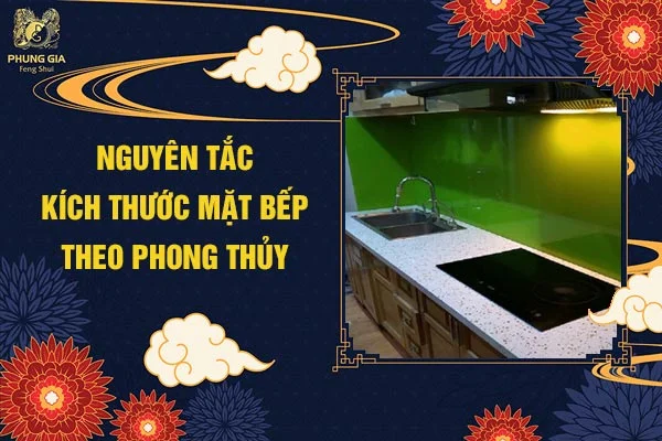 Nguyên Tắc Kích Thước Mặt Bếp Theo Phong Thủy