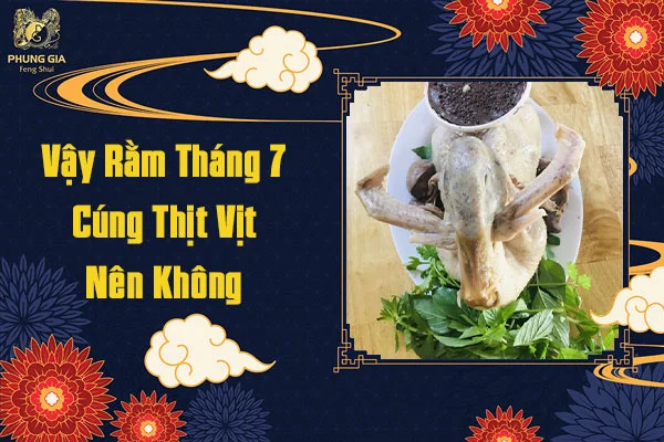 Vậy Rằm Tháng 7 Cúng Thịt Vịt Nên Không