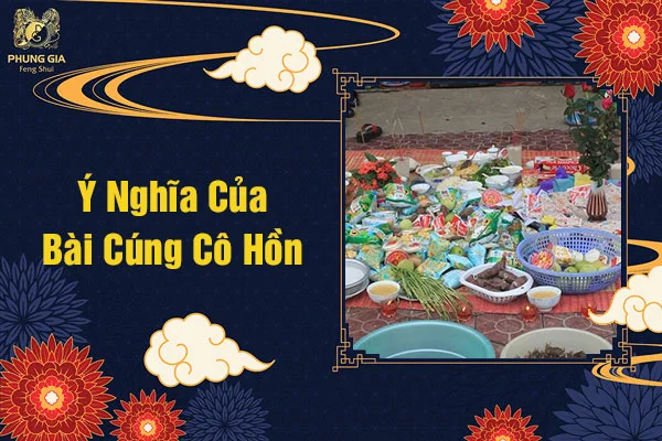 Ý Nghĩa Của Bài Cúng Cô Hồn