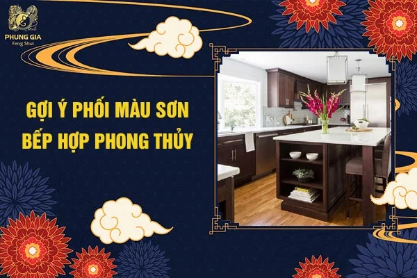 Gợi Ý Phối Màu Sơn Bếp Hợp Phong Thủy