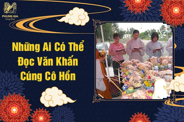 Những Ai Có Thể Đọc Văn Khấn Cúng Cô Hồn