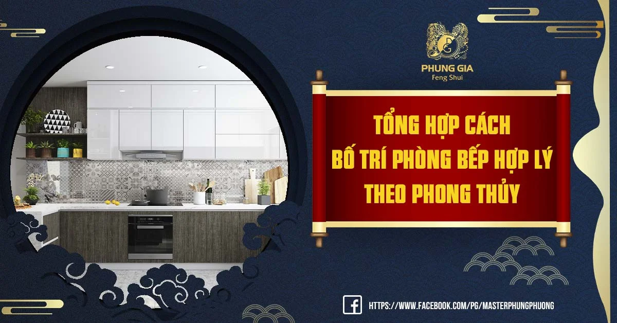 Tổng Hợp Cách Bố Trí Phòng Bếp Hợp Lý Theo Phong Thủy