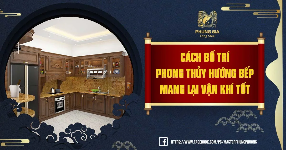 Cách Bố Trí Phong Thủy Hướng Bếp Mang Lại Vận Khí Tốt