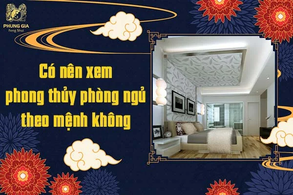 Có nên xem phong thủy phòng ngủ theo mệnh không