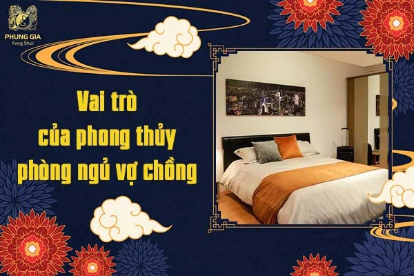 Vai trò của phong thủy phòng ngủ vợ chồng