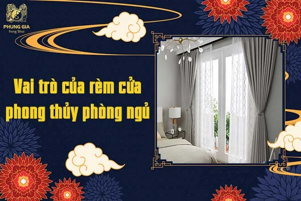 Vai trò của rèm cửa phong thủy phòng ngủ