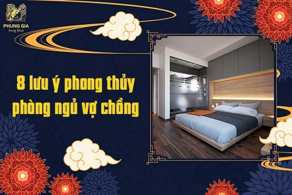 8 Lưu ý về phong thủy phòng ngủ vợ chồng