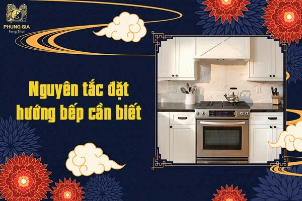 Nguyên tắc đặt hướng bếp cần biết