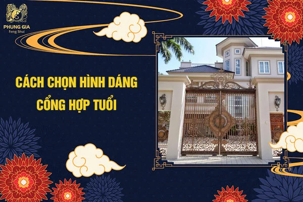 Cách chọn hình dáng cổng hợp tuổi