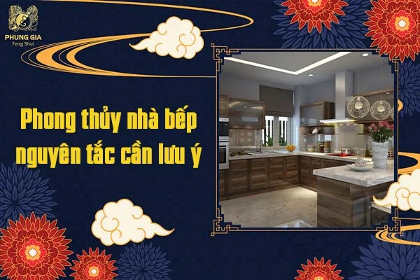 Phong thủy nhà bếp nguyên tắc cần lưu ý