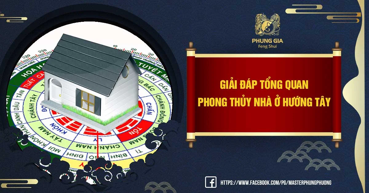 Giải đáp tổng quan phong thủy nhà ở hướng Tây