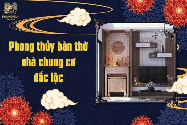Phong thủy bàn thờ nhà chung cư đắc lộc