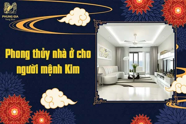 Phong thủy nhà ở cho người mệnh Kim